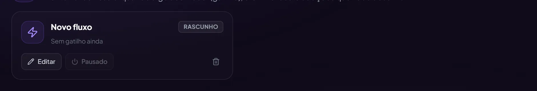 Um fluxo na lista de Automações, com o selo RASCUNHO, o aviso de sem gatilho ainda e os botões Editar e Pausado.